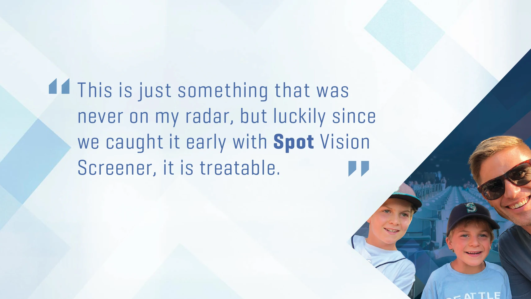 The Malpass family with quote "This is just something that was never on my rader, but luckily since we caught it early with Spot Vision Screener, it is treatable"